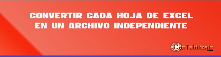 Convertir cada Hoja de EXCEL en un Archivo independiente