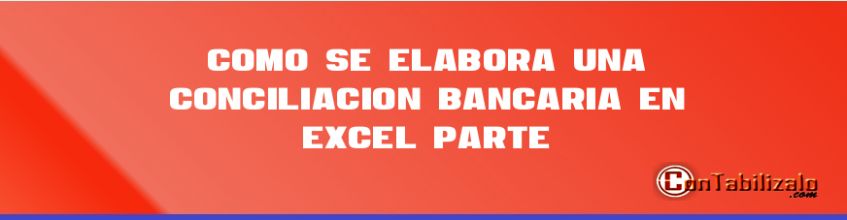 Como se elabora una conciliación bancaria en Excel (Parte 1)