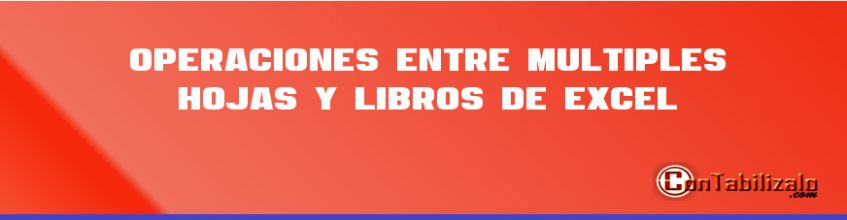 Operaciones entre Múltiples Hojas y libros de Excel