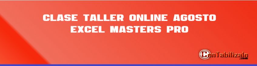 Clase 2: Taller Online 28 Agosto Excel Masters Pro