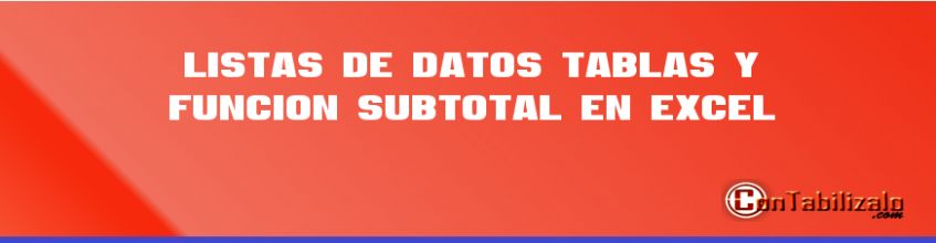 Listas de Datos, Tablas y Función Subtotal en Excel