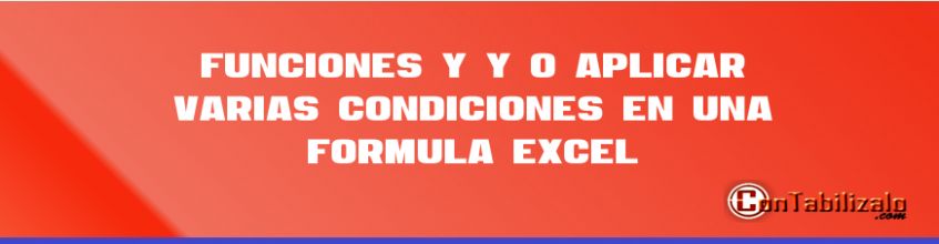 Funciones Y y O Aplicar Varias Condiciones en una Fórmula Excel